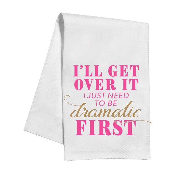 I’ll Get Over It Kitchen Towel